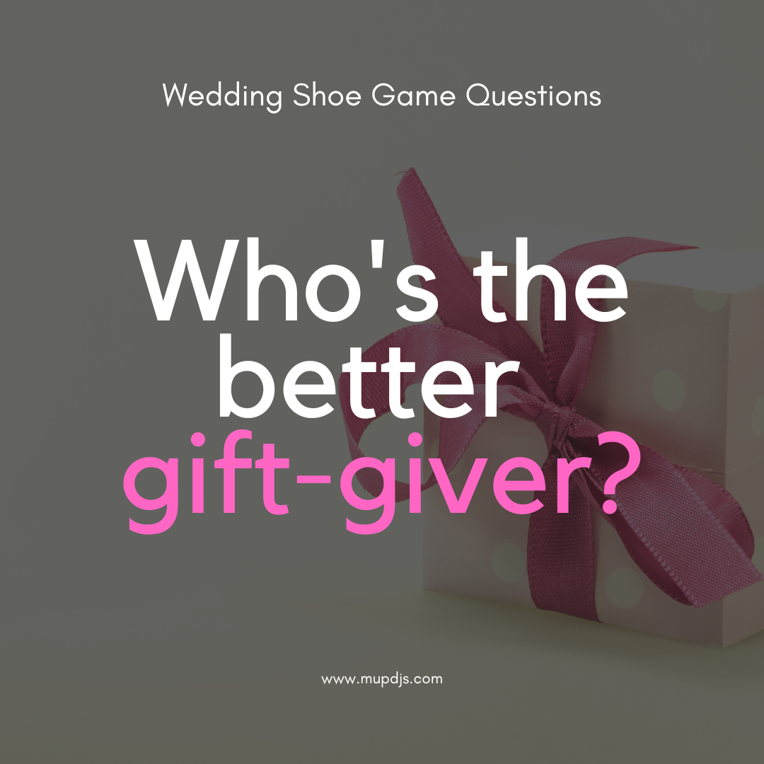 Wedding Shoe Game Question - Who's the better gift-giver?